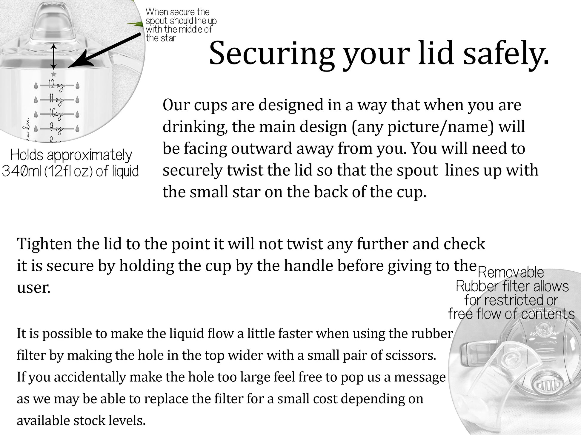 How to secure your lid safely. 

When you are drinking, the main design (any picture/name) will be facing outward away from you. You will need to securely twist the lid so that the spout  lines up with the small star on the back of the cup.
