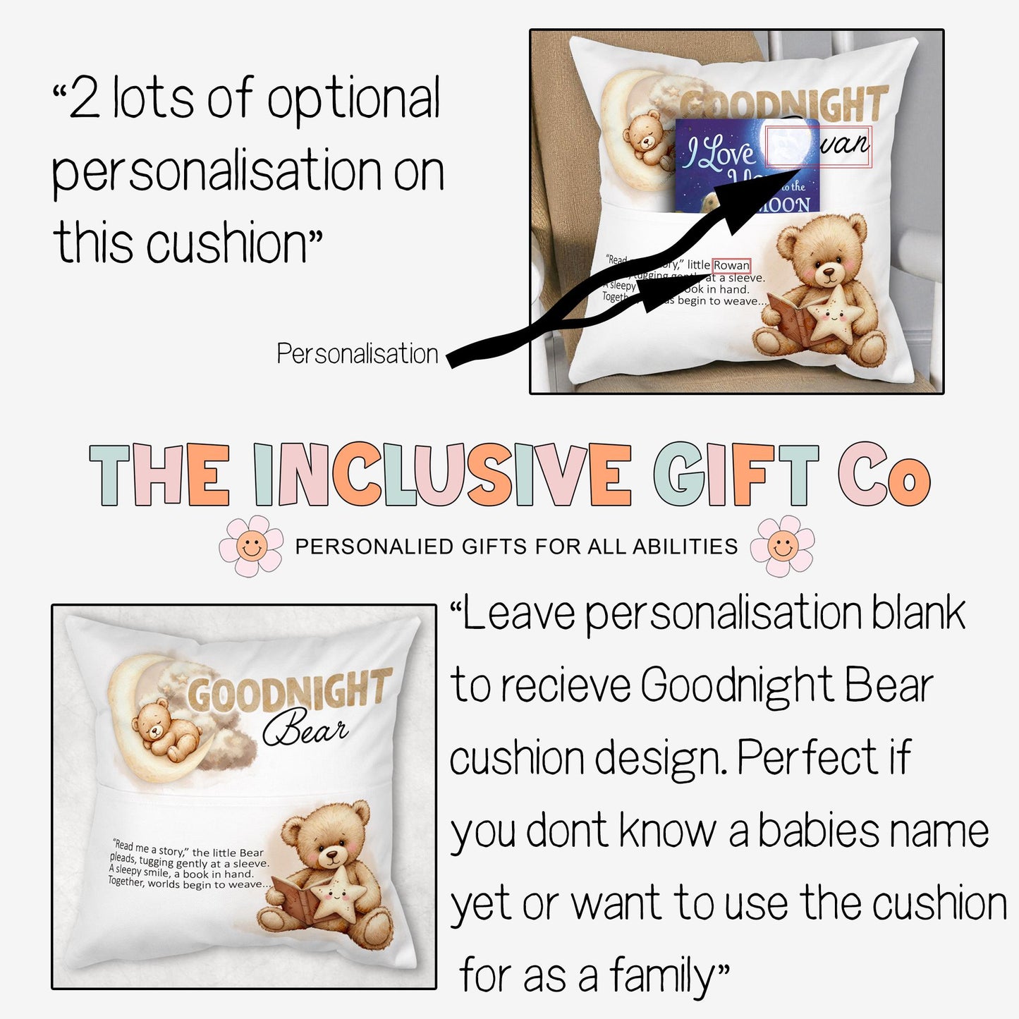 2 lots of optional personalisation on this cushion. Leave personalisation black to recieve Goodnight Bear cushion design. Perfect if you dont know a babies name yet or want to use the cushion for the whole family.