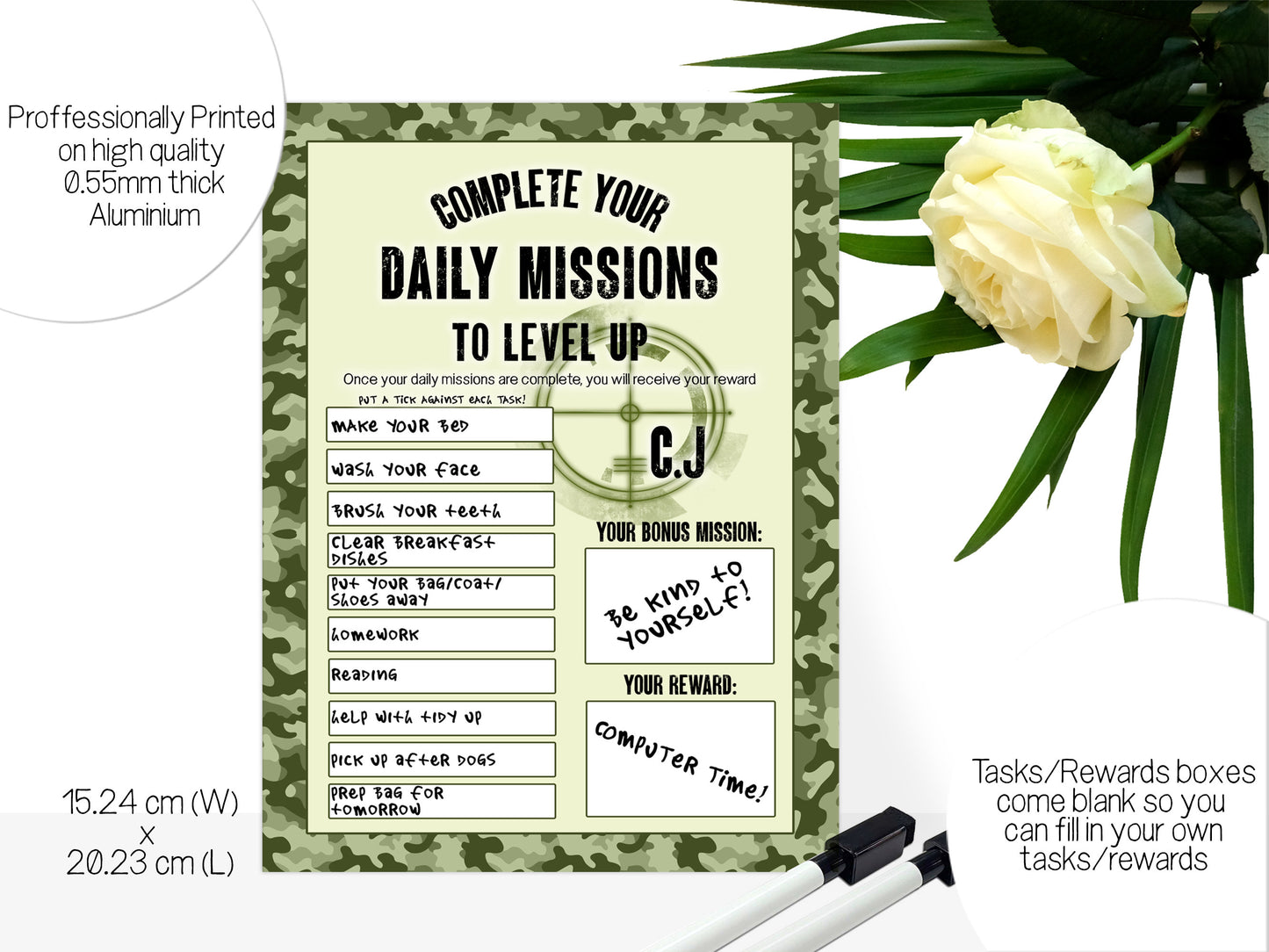 Green Camo Printed sign

Info Text reads - Professionally printed on high quality 0.55mm aluminium. 15.24 w x 20.23 cm l. Tasks/rewards boxes come blank so you can fill in your own task/rewards.