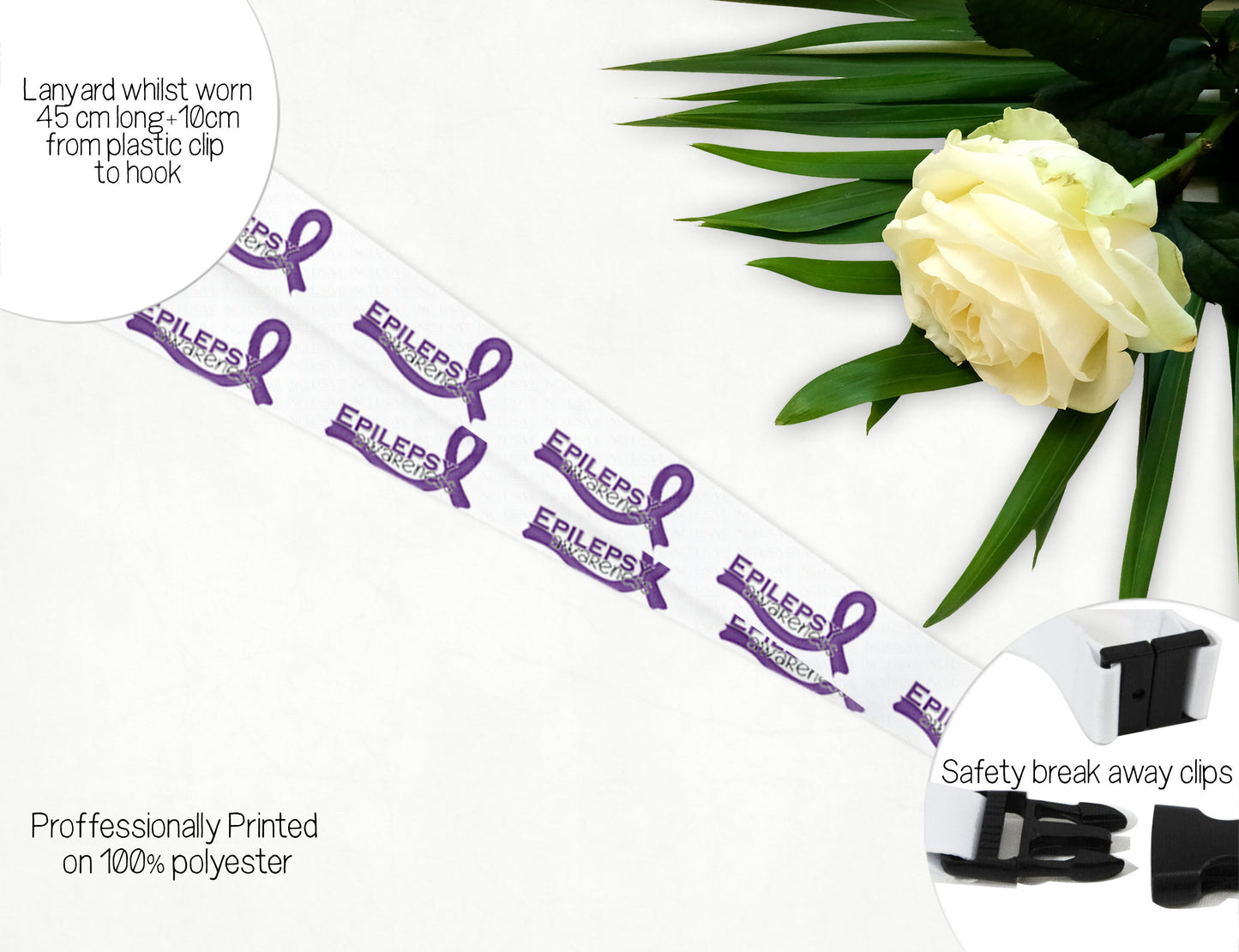 100% Polyester safety breakaway lanyard printed with purple Epilespy awareness ribbon

Lanyard = 45 cm long + 10 cm badge holder 

safety Break away clips behind the neck 
Pinch style clip on the badge holder