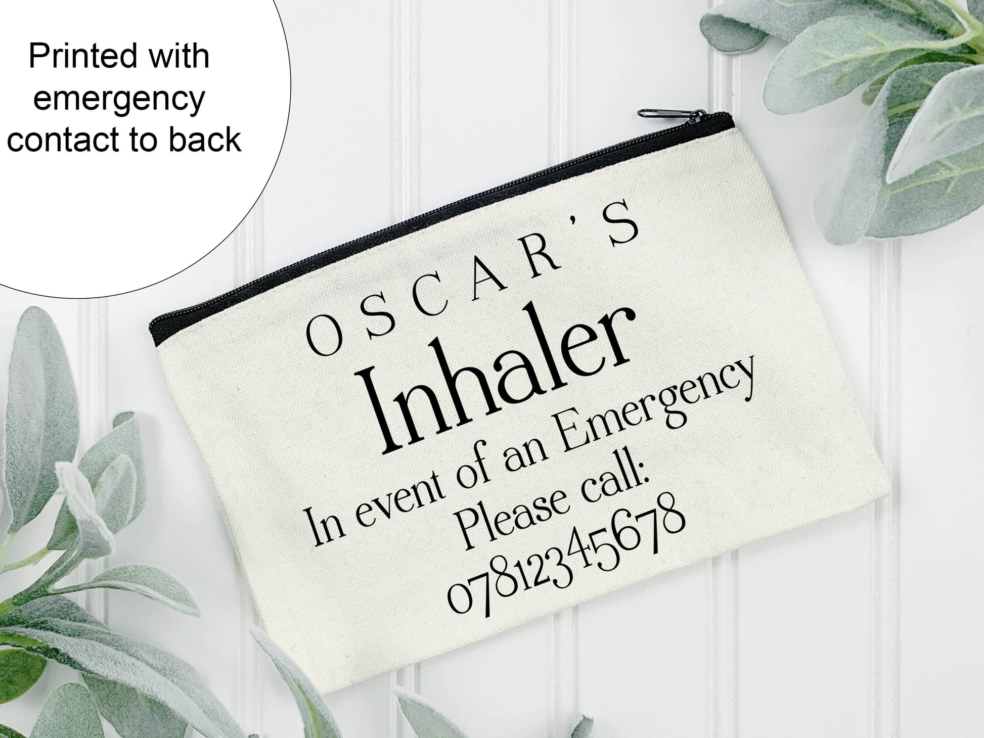 Printed with emergency contact on back. Text reads Names inhaler or medication. In case of an emergency please call Number

Back of Pouch, text reads Names Inhaler or medication In event of emergency please call Number

Add dosage amounts if required