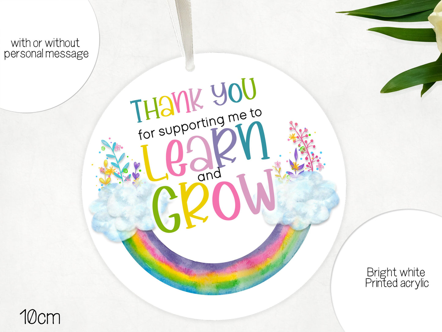 10 cm round Acrylic Thank you gift with Ribbon 

Thank you for supporting me to learn and grow with a floral rainbow. 

Available with or without personal message