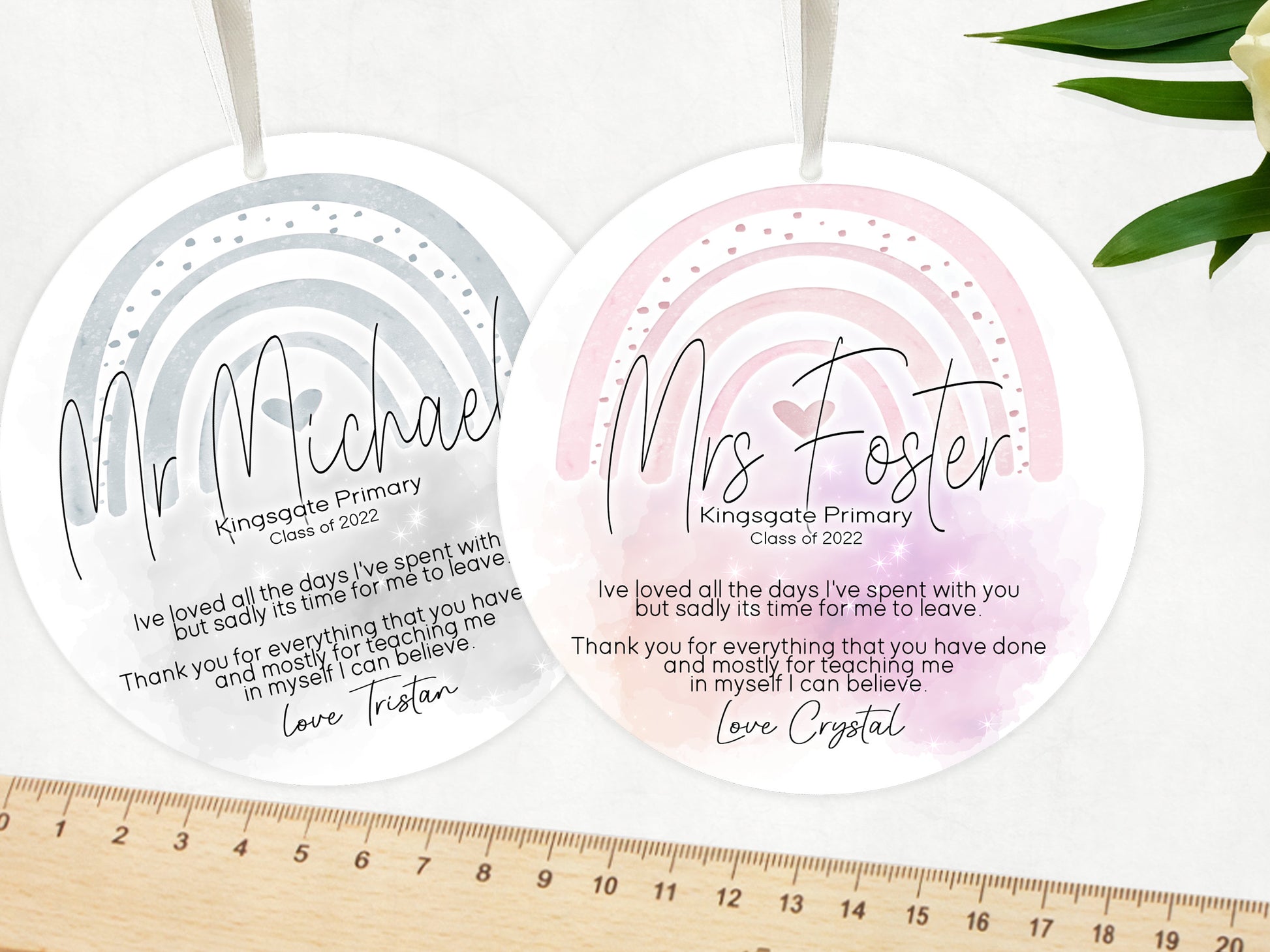 10 cm round Acrylic Rainbow themed Thank you gift with Ribbon 

Reads staff name, school, class of 2022 and an original heartfelt quote about being taught to believe in yourself.