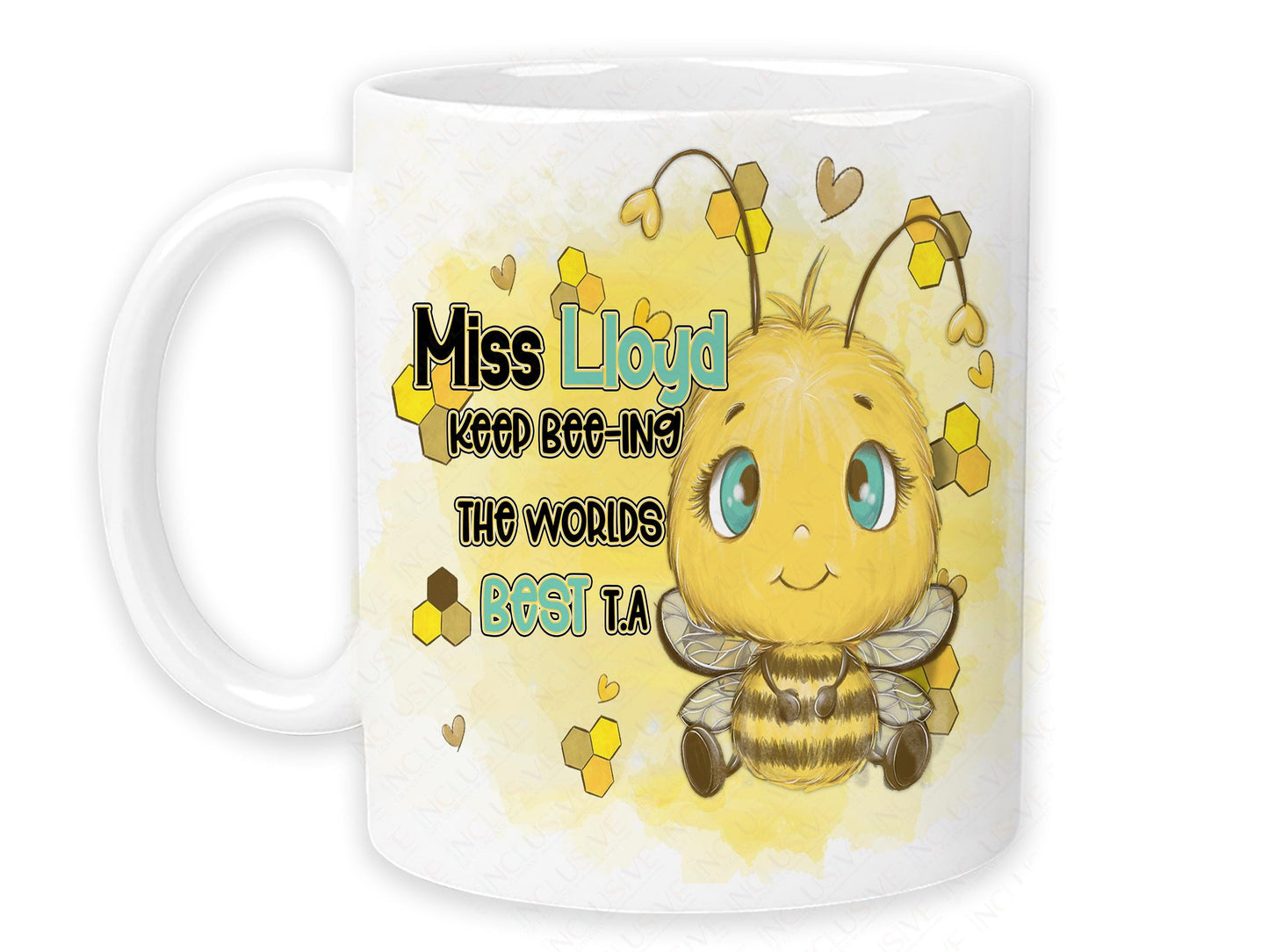 Glossy white ceramic mug against a white back ground. A cute cartoon style bee with bright blue eyes is printed on each side of the mug with the words Teacher name Keep beeing the BEST T.A in black and matching blue