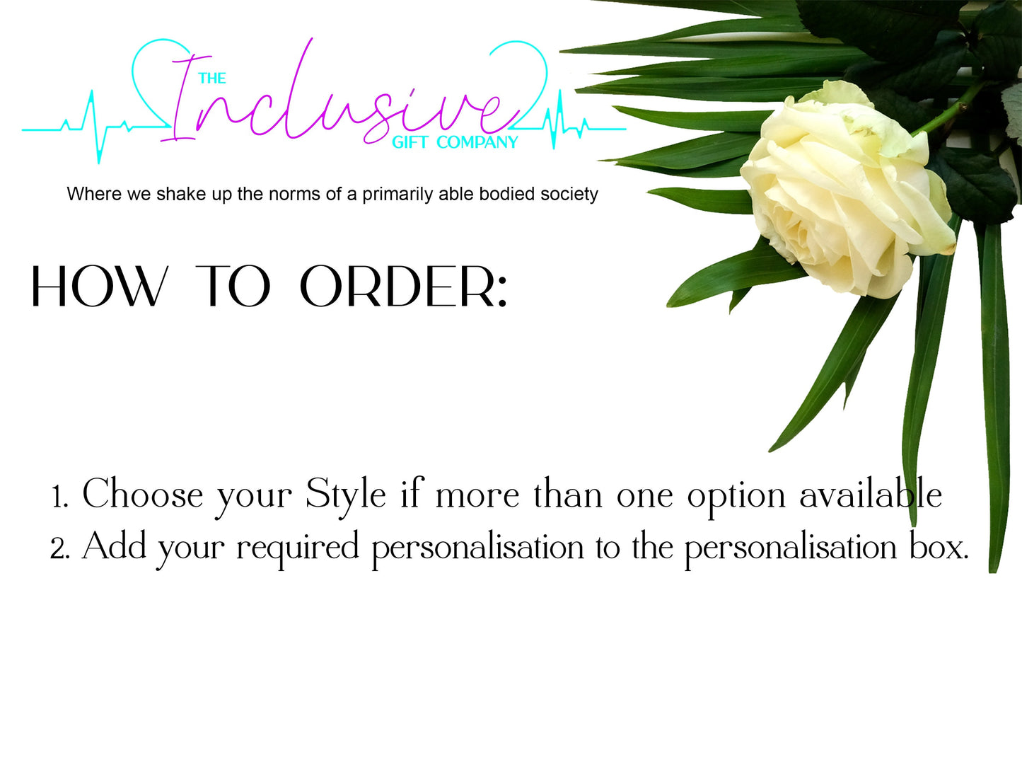 How to order 

1 Choose your style
2 Add your personalisation to the personalisation box