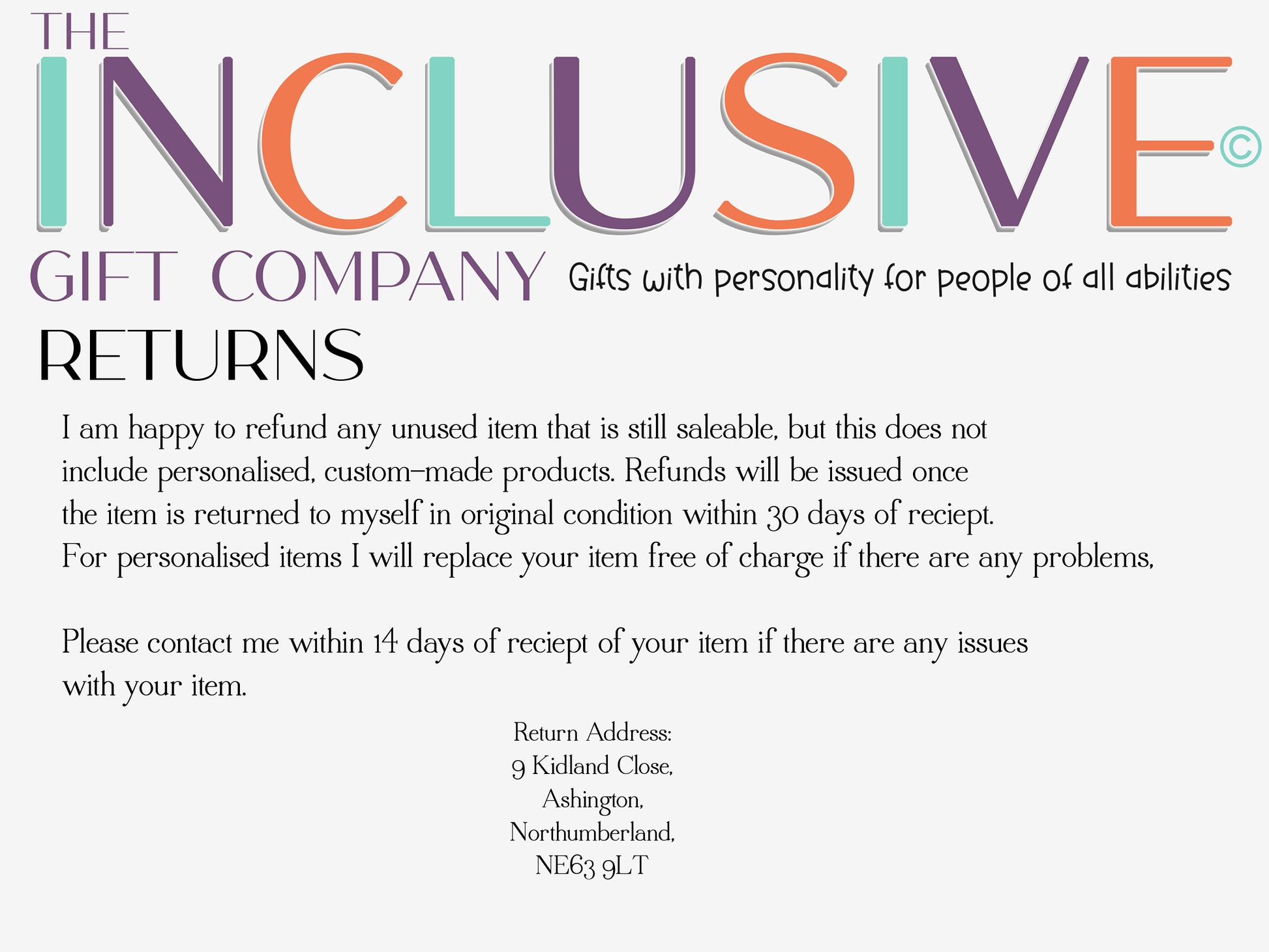 Returns explanation - I am happy to refund any unused item that is still saleable, but this does not
include personalised, custom-made items. For personalised items I will replace your item free of charge. Please contact me within 14 days of receipt