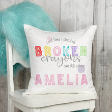 Load image into Gallery viewer, Broken Crayons still colour cushion with name
