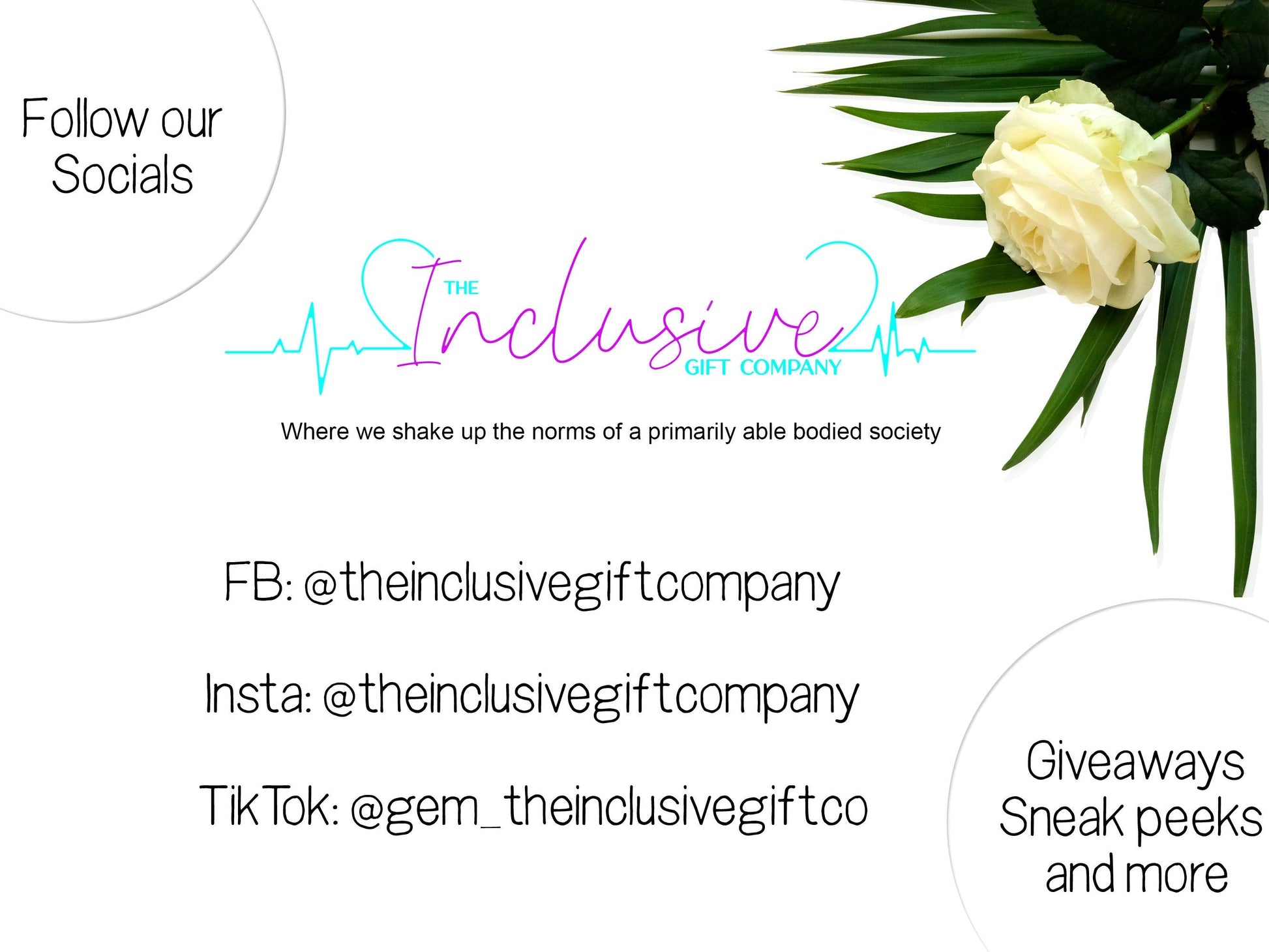 Image shows how to find us on social media where we do giveaways, sneak peeks and more. FB & Insta: attheinclusivegiftcompany TikTok atgem_theinclusivegiftco 